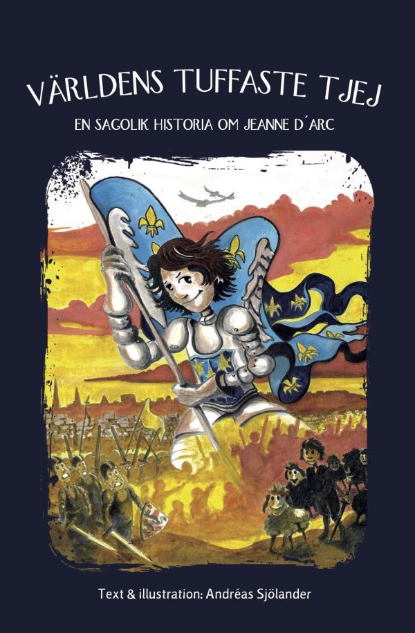 Världens tuffaste tjej : en sagolik historia om Jeanne D arc Online Sale