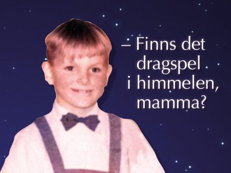 - Finns det dragspel i himmelen, mamma? Online now