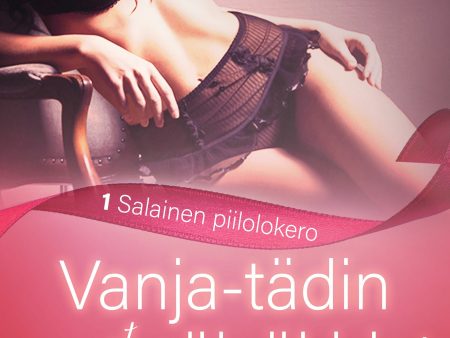 Vanja-tädin kuumat päiväkirjat 1: Salainen piilolokero – eroottinen novelli Online Hot Sale